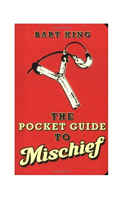 The Pocket Guide To Mischief | Bart King