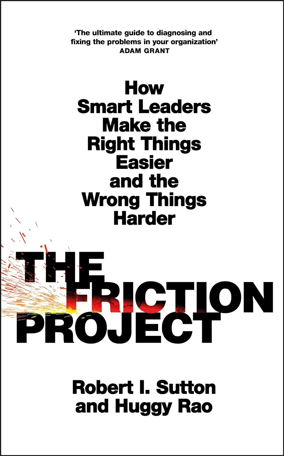 The Friction Project | Robert I. Sutton, Huggy Rao