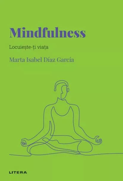 Mindfulness. Locuieste-ti viata