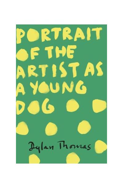Portrait Of The Artist As A Young Dog | Dylan Thomas