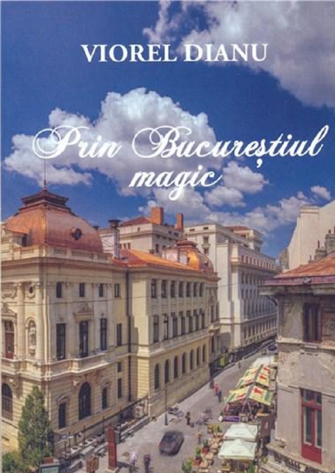 Prin Bucurestiul magic | Viorel Dianu carturesti.ro imagine 2022