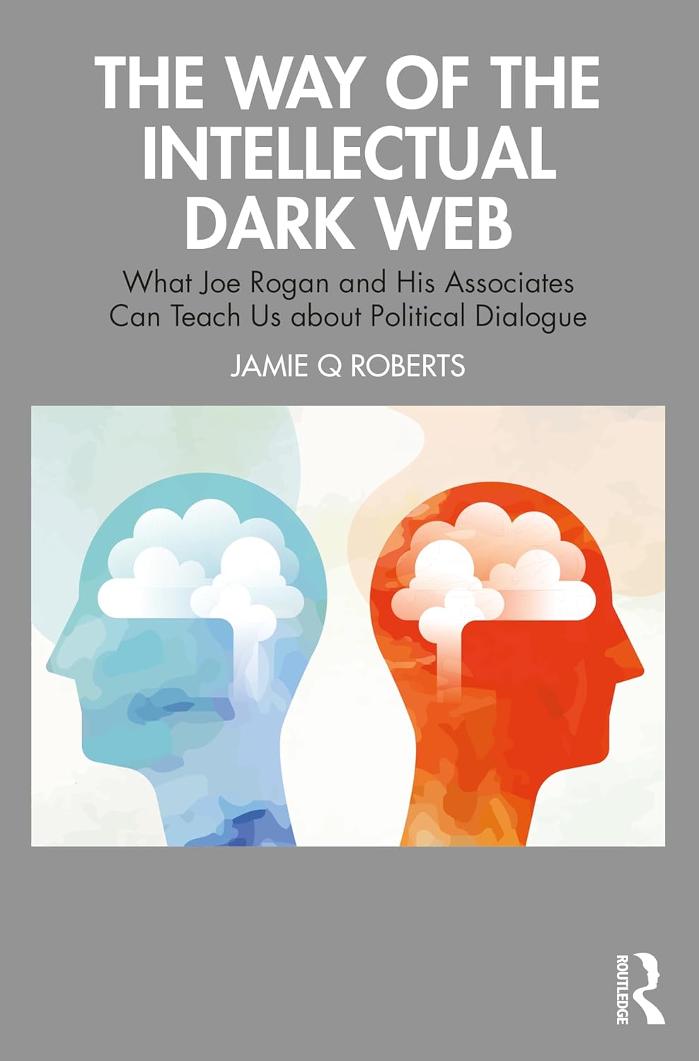 The Way of the Intellectual Dark Web | Jamie Q.Roberts