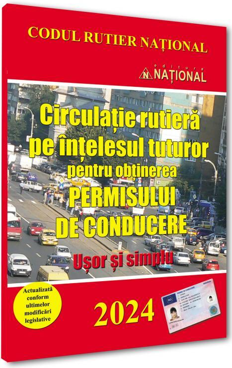 Circulatie rutiera pe intelesul tuturor pentru obtinerea permisului de conducere. Usor si simplu