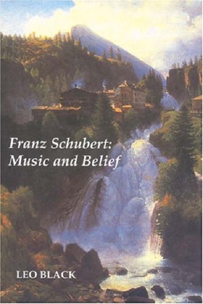 Franz Schubert: Music and Belief | Leo Black