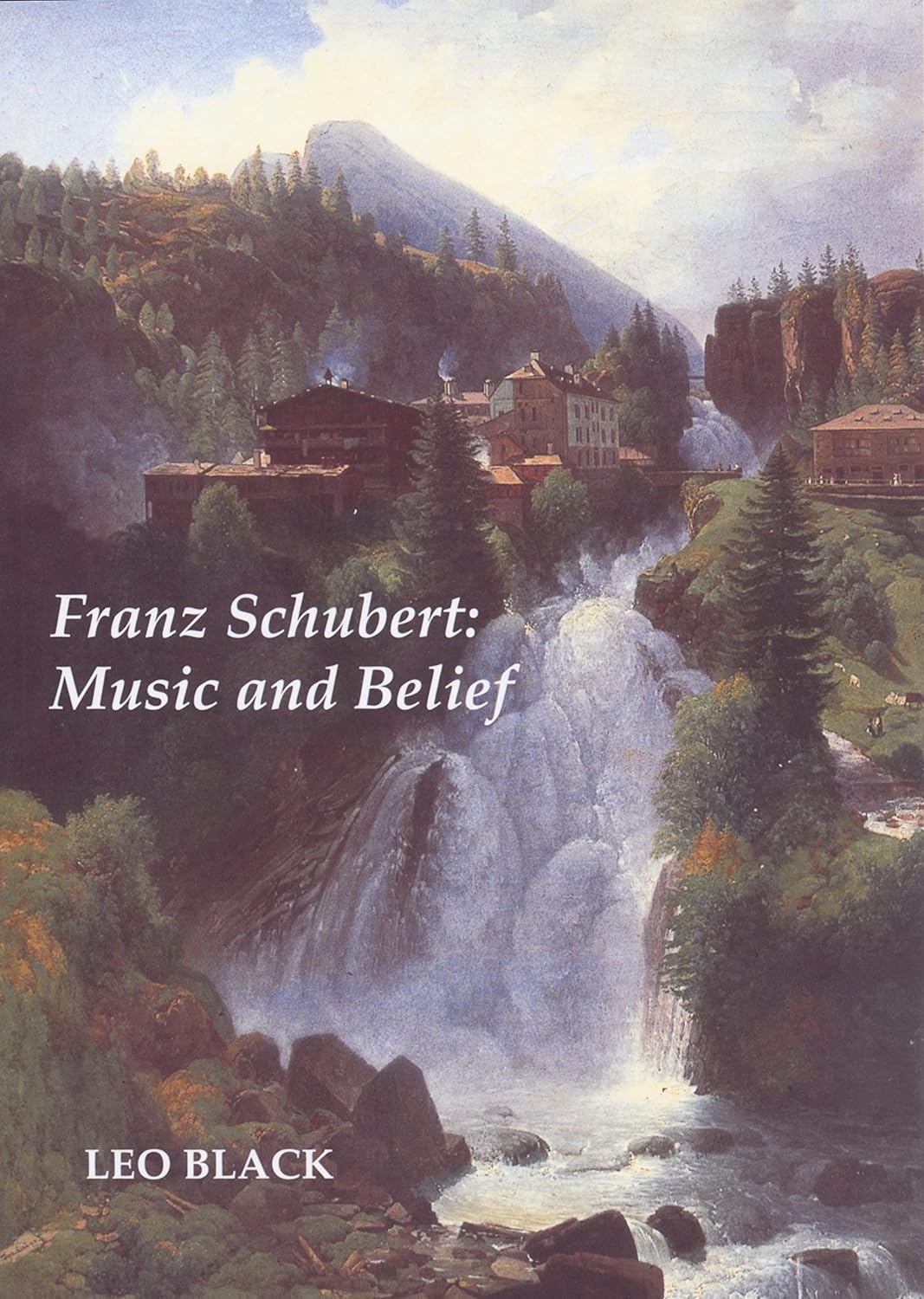 Franz Schubert: Music and Belief | Leo Black