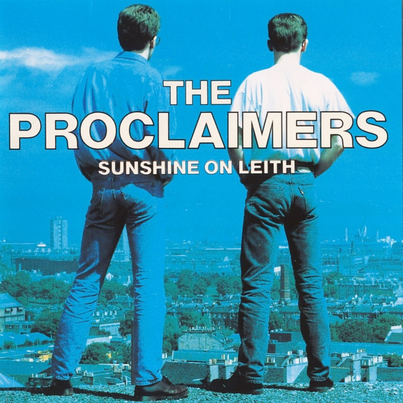 Sunshine on Leith | The Proclaimers