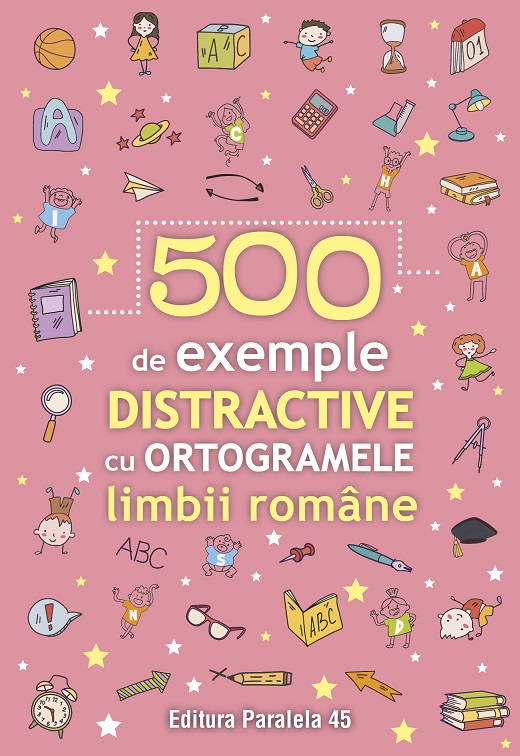 500 de exemple distractive cu ortogramele limbii romane |