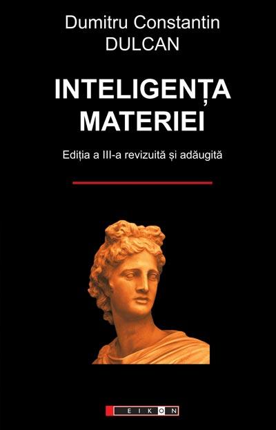 Inteligenta materiei | Dumitru Constantin Dulcan