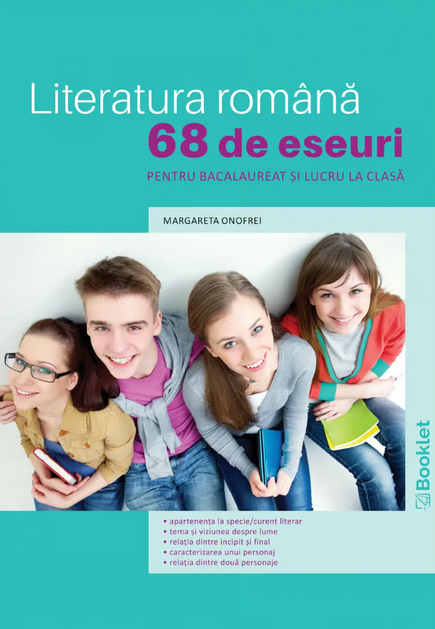 Literatura romana - 68 de eseuri pentru Bacalaureat si lucru la clasa | Margareta Onofrei