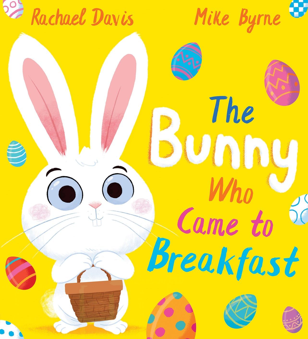 The Bunny Who Came to Breakfast | Rachael Davis, Mike Byrne