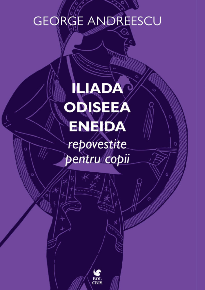 Iliada. Odiseea. Eneida repovestite pentru copii | George Andreescu - 1 | YEO