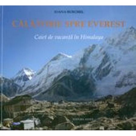 Calatorie Spre Everest | Ioana Burchel Antet Biografii, memorii, jurnale