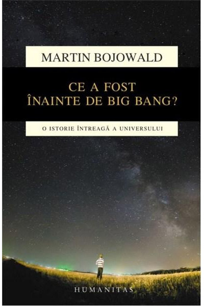 Ce a fost inainte de Big Bang? | Martin Bojowald carturesti 2022