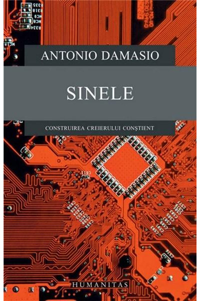 Sinele. Construirea creierului constient | Antonio Damasio