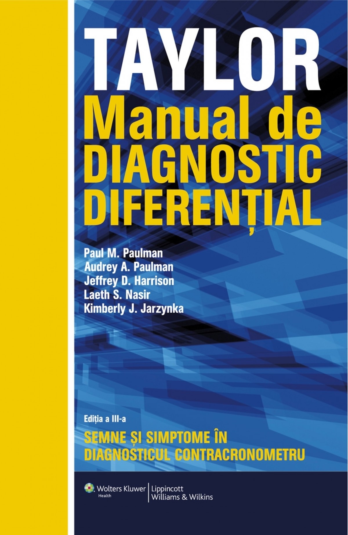 Manual de diagnostic diferential – Taylor | Paul M. Paulman, Audrey A. Paulman, Jeffrey D. Harrison, Laeth Nasir, Kimberly Jarzynka ALL Carte