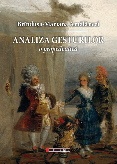 Analiza gesturilor – o propedeutica | Brindusa-Mariana Amalancei carturesti.ro Carte