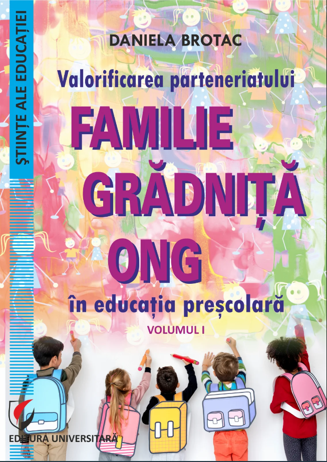 Valorificarea parteneriatului familie - gradinita - ONG in educatia prescolara | Daniela Brotac