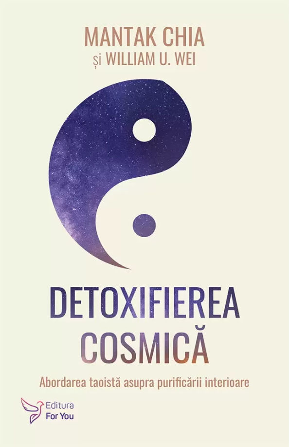 Detoxifierea cosmica | Mantak Chia, William U. Wei