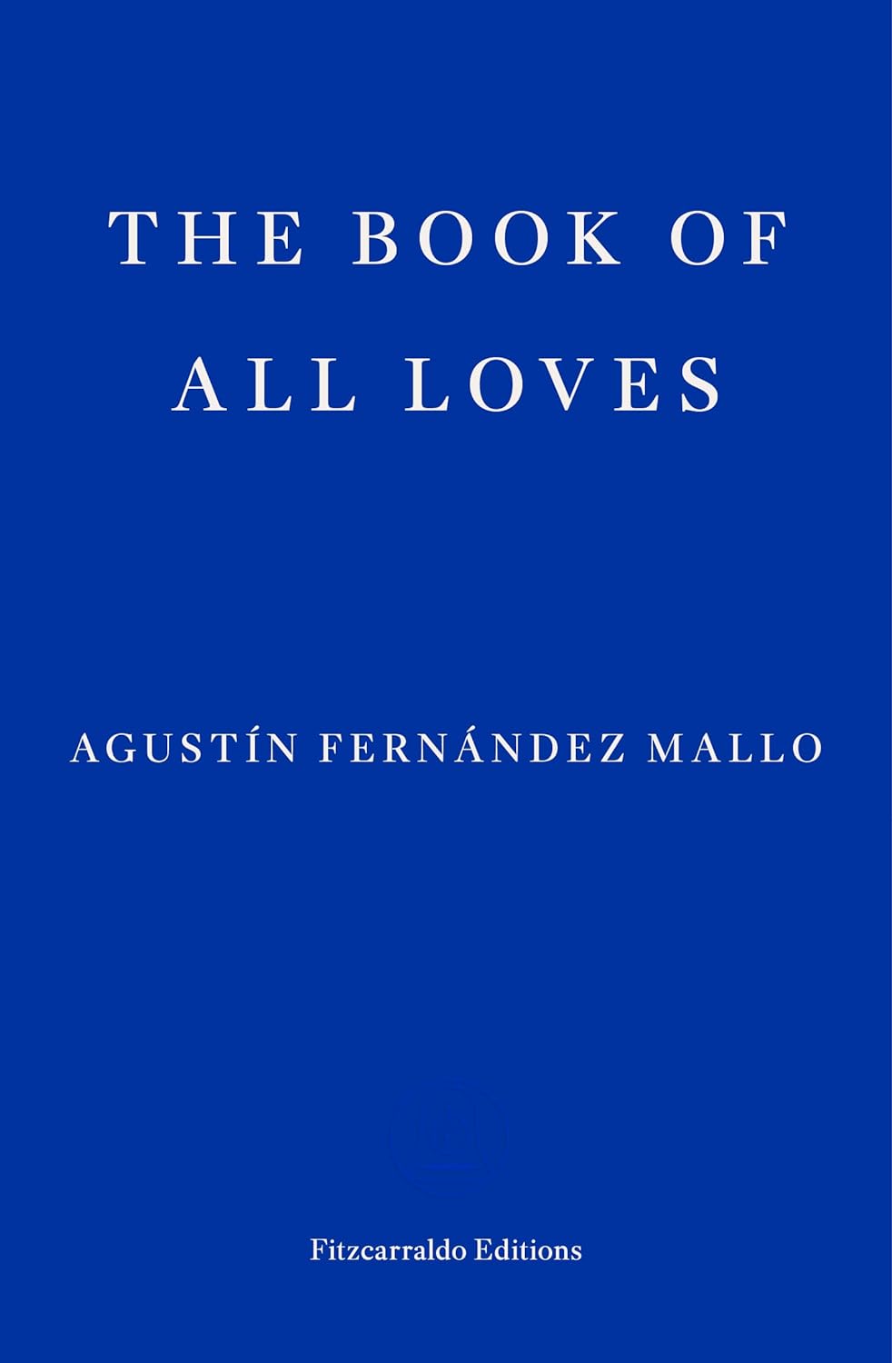 The Book of All Loves | Agustin Fernandez Mallo