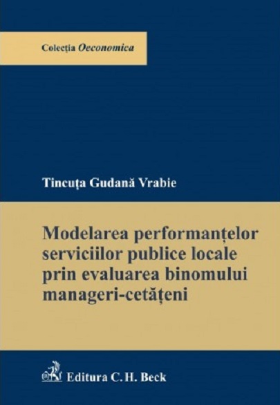 Modelarea performantelor serviciilor publice locale prin evaluarea binomului manageri-cetateni | Tincuta Gudana Vrabie