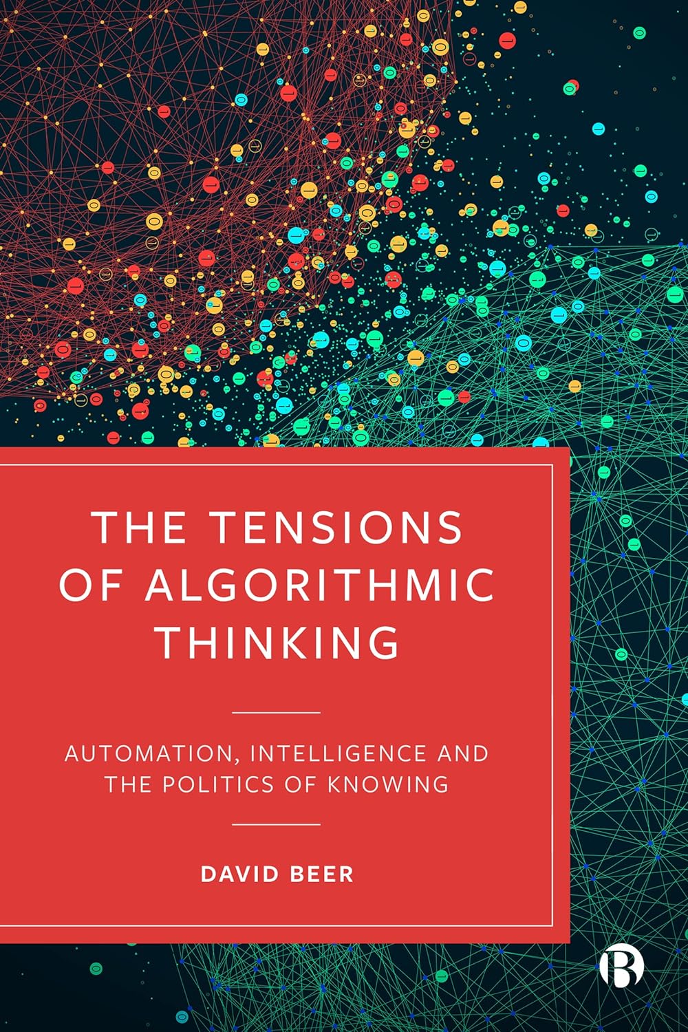 The Tensions of Algorithmic Thinking | David Beer