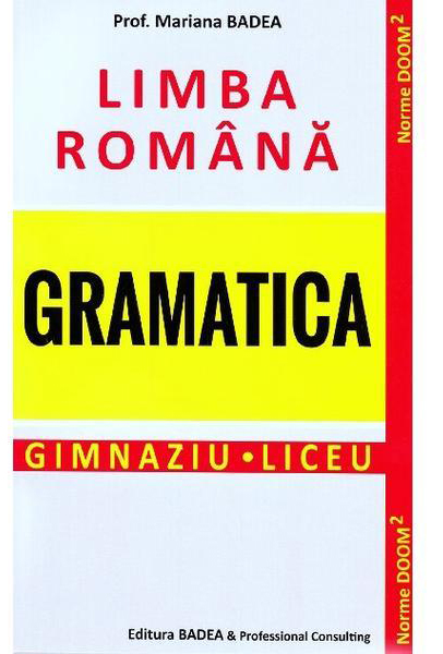 Limba romana. Gramatica | Mariana Badea Badea & Professional Consulting imagine 2021