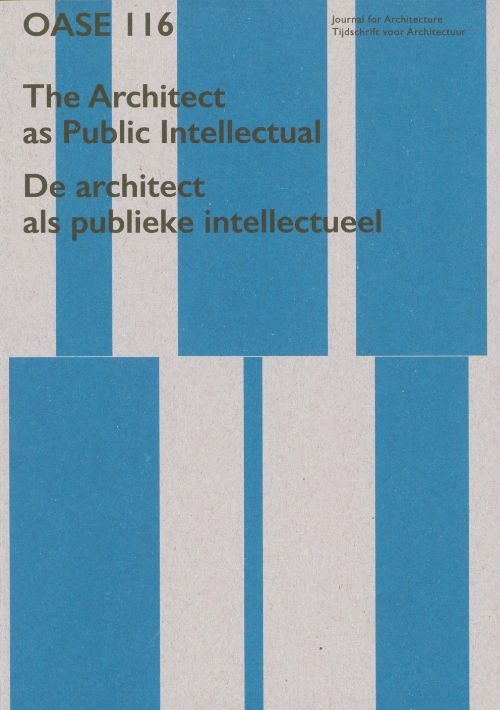 Oase 116 - The Architect as Public Intellectual - Der architect als publieke intellectueel |