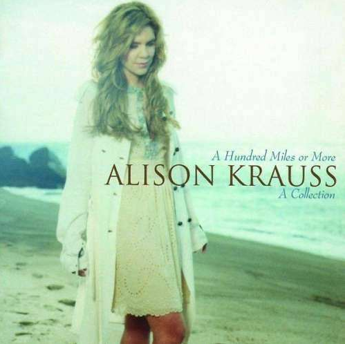 A Hundred Miles Or More | Alison Krauss