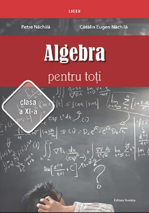 Algebra pentru toti - Clasa a XI-a | Petre Nachila