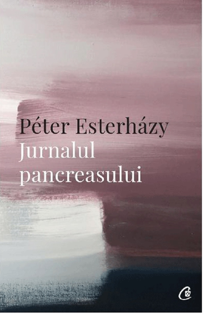 PDF Jurnalul pancreasului | Peter Esterhazy carturesti.ro Biografii, memorii, jurnale