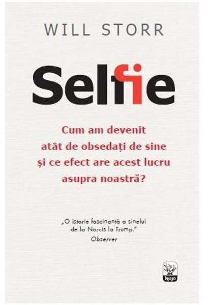 Selfie | Will Storr De La Carturesti Carti Dezvoltare Personala 2023-06-01 3