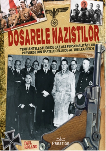 Dosarele nazistilor | Paul Roland