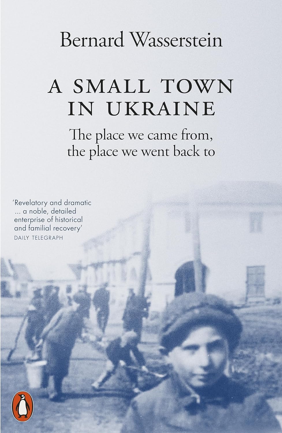 A Small Town in Ukraine | Bernard Wasserstein