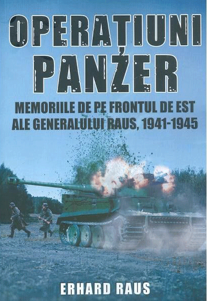 Operatiuni Panzer | Erhard Raus Carte poza 2022