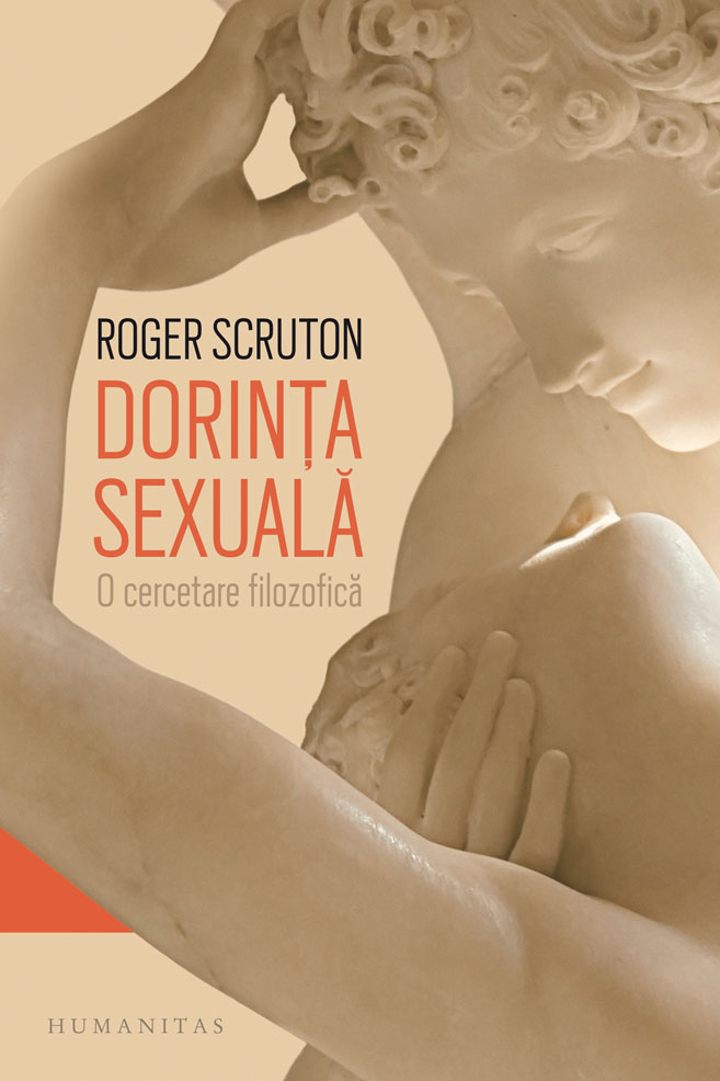 Dorinta sexuala | Roger Scruton Carte 2022