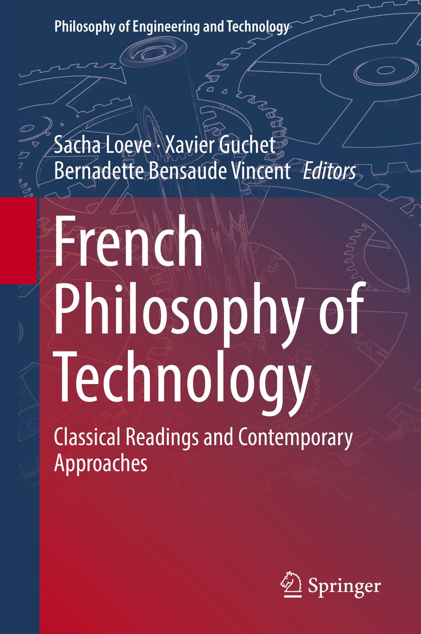 French Philosophy of Technology | Sacha Loeve, Xavier Guchet, Bernadette Bensaude Vincent