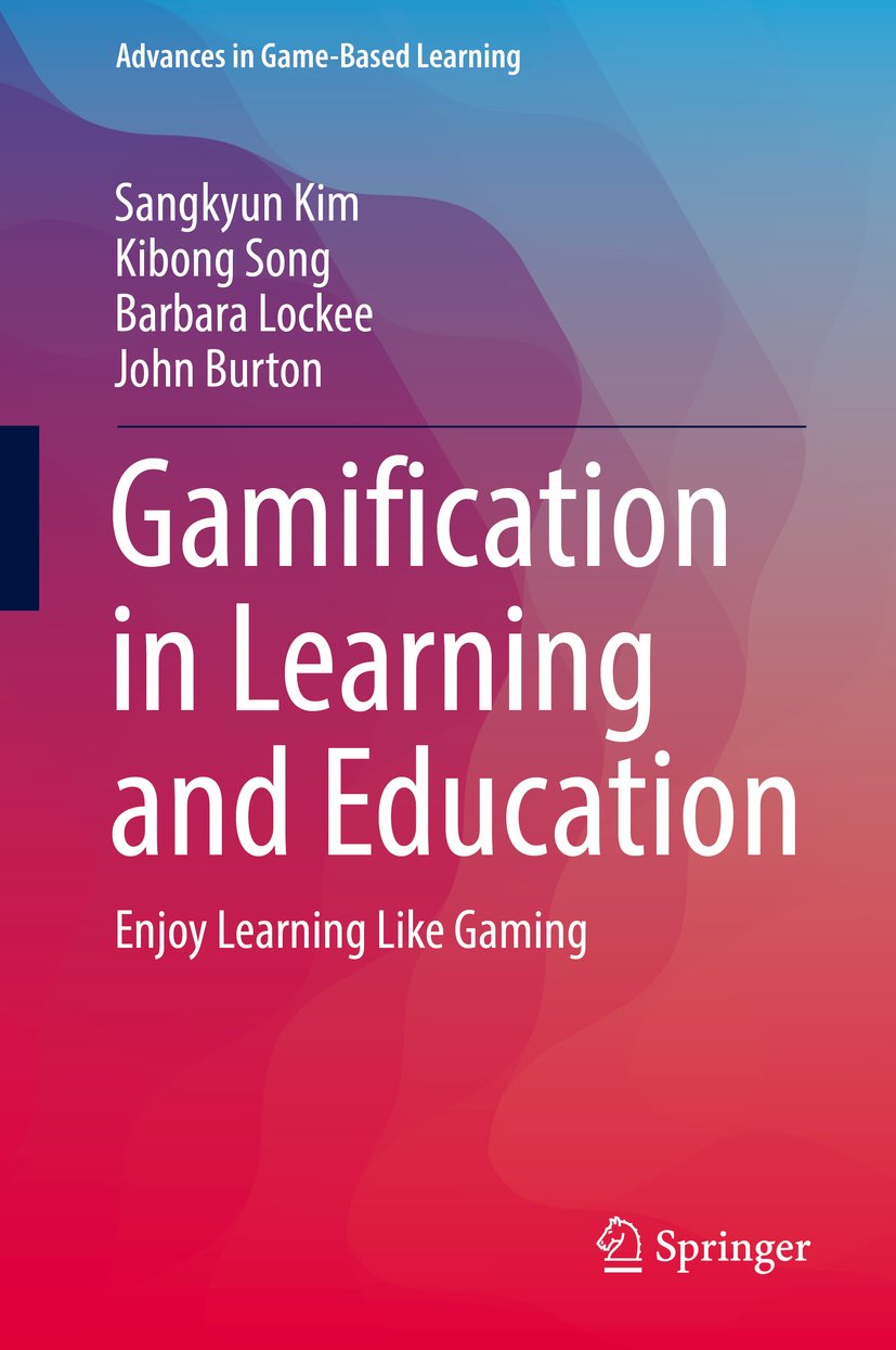 Gamification in Learning and Education | Sangkyun Kim, Kibong Song, Barbara Lockee, John Burton