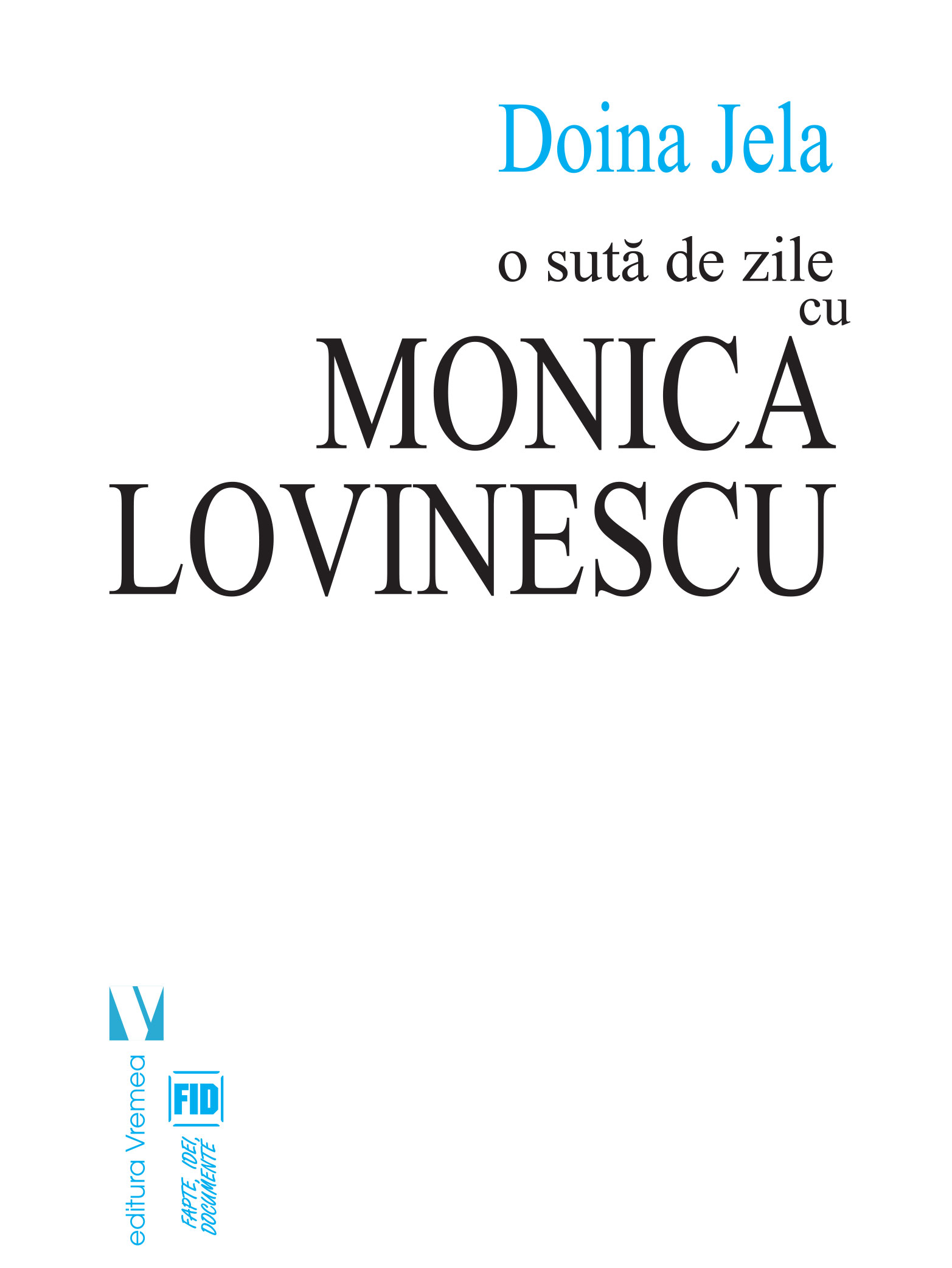 O suta de zile cu Monica Lovinescu | Doina Jela