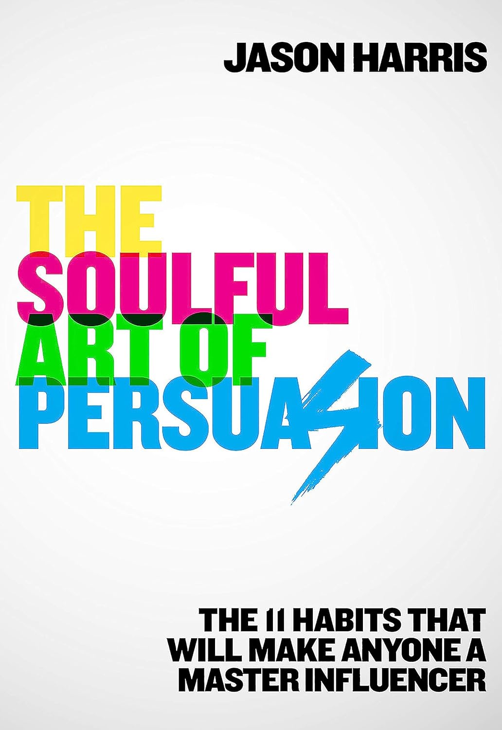 The Soulful Art of Persuasion | Jason Harris