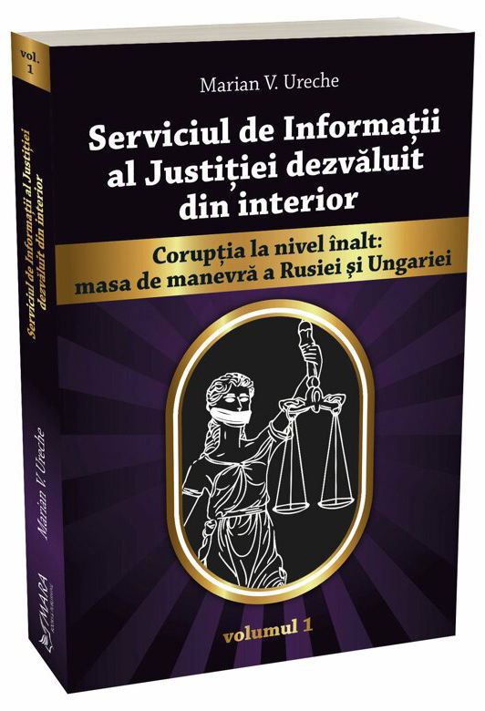 Serviciul de Informatii al Justitiei dezvaluit din interior vol. 1 | Marian Ureche carturesti 2022