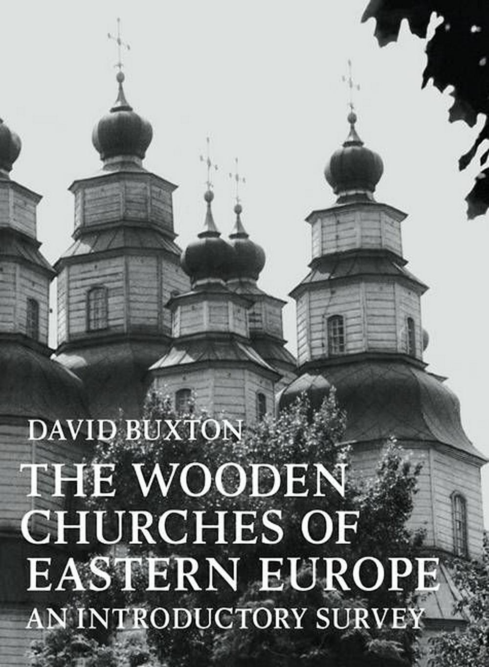 The Wooden Churches of Eastern Europe | David Buxton