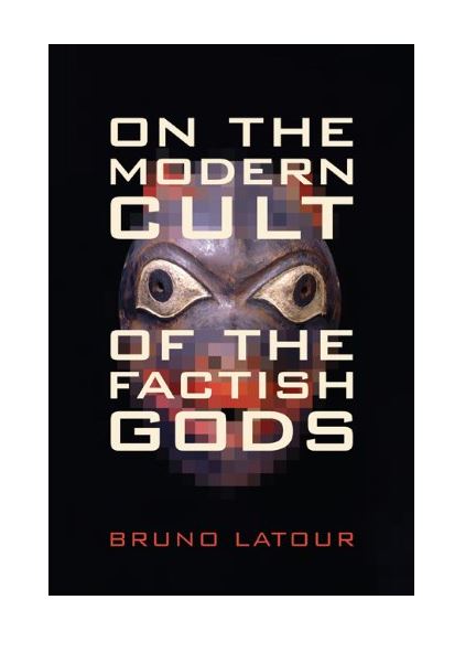 On the Modern Cult of the Factish Gods | Bruno Latour