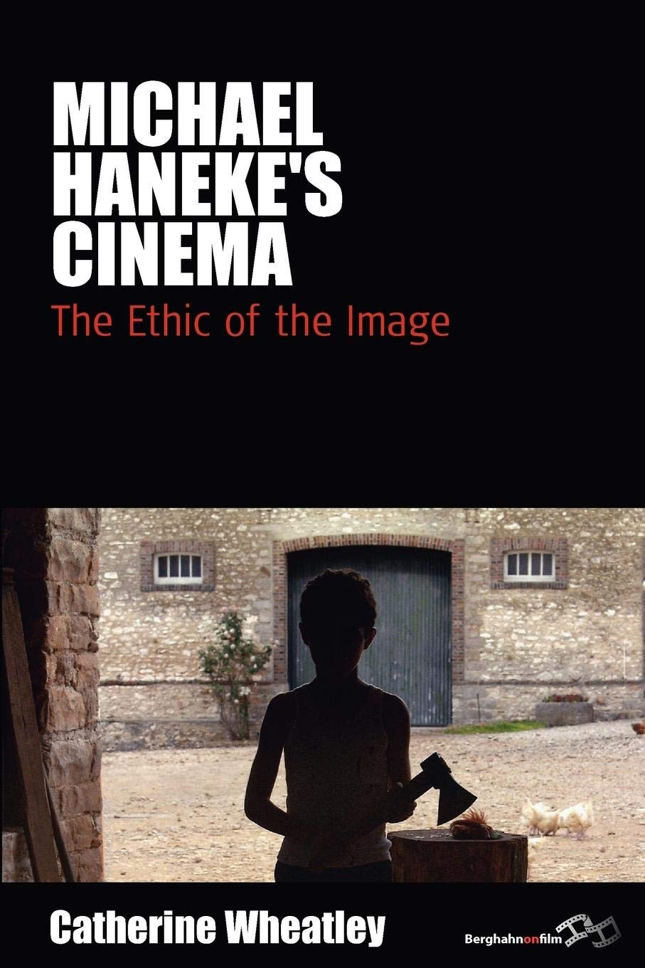 Michael Haneke\'s Cinema | Catherine Wheatley