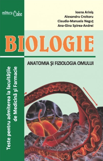 Biologie - Anatomia si fiziologia omului | Ioana Arnis, Alexandru Croitoru, Claudia-Manuela Negut, Ana-Gina Spirea-Andrei