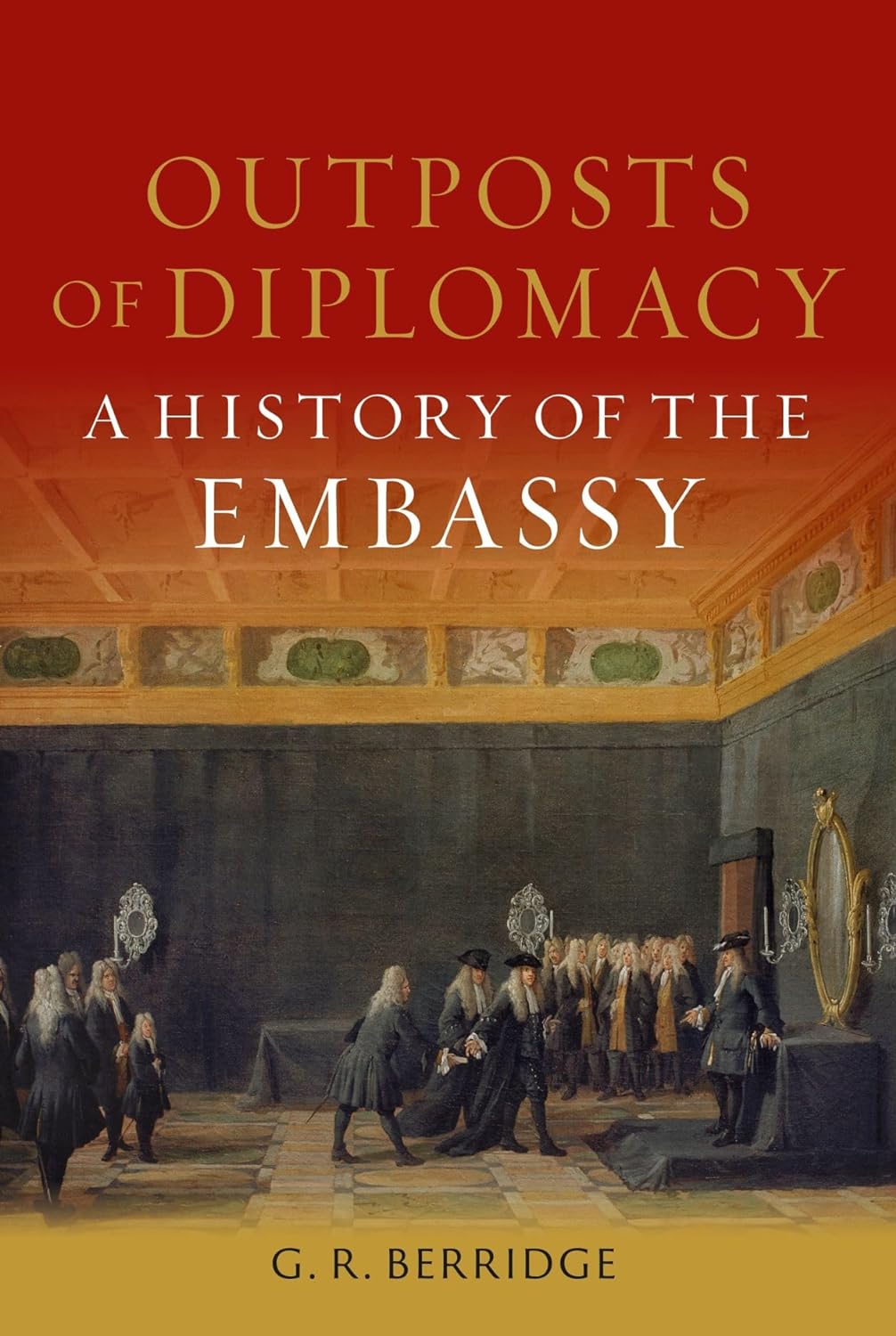 Outposts of Diplomacy | G R Berridge