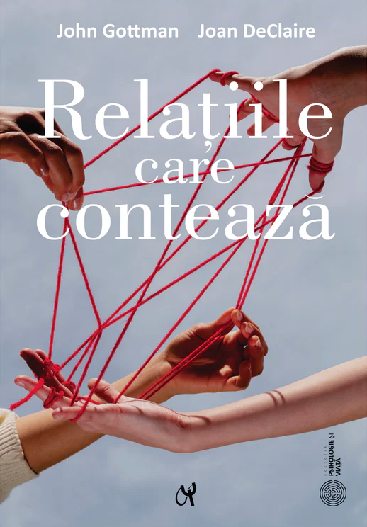 Relatiile care conteaza | John Gottman, Joan DeClaire