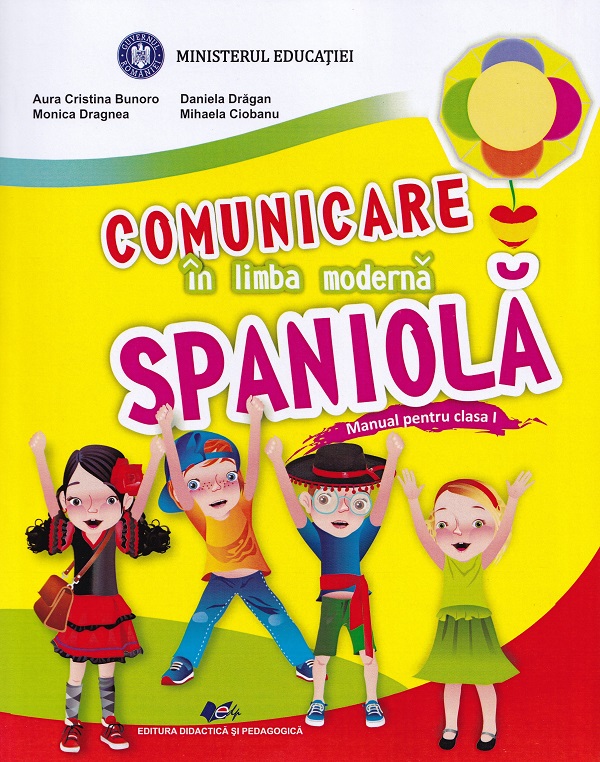 Manual - Comunicare in limba moderna spaniola - Clasa I | Mihaela Ciobanu, Monica Dragnea, Aura Cristina Bunoro, Daniela Dragan