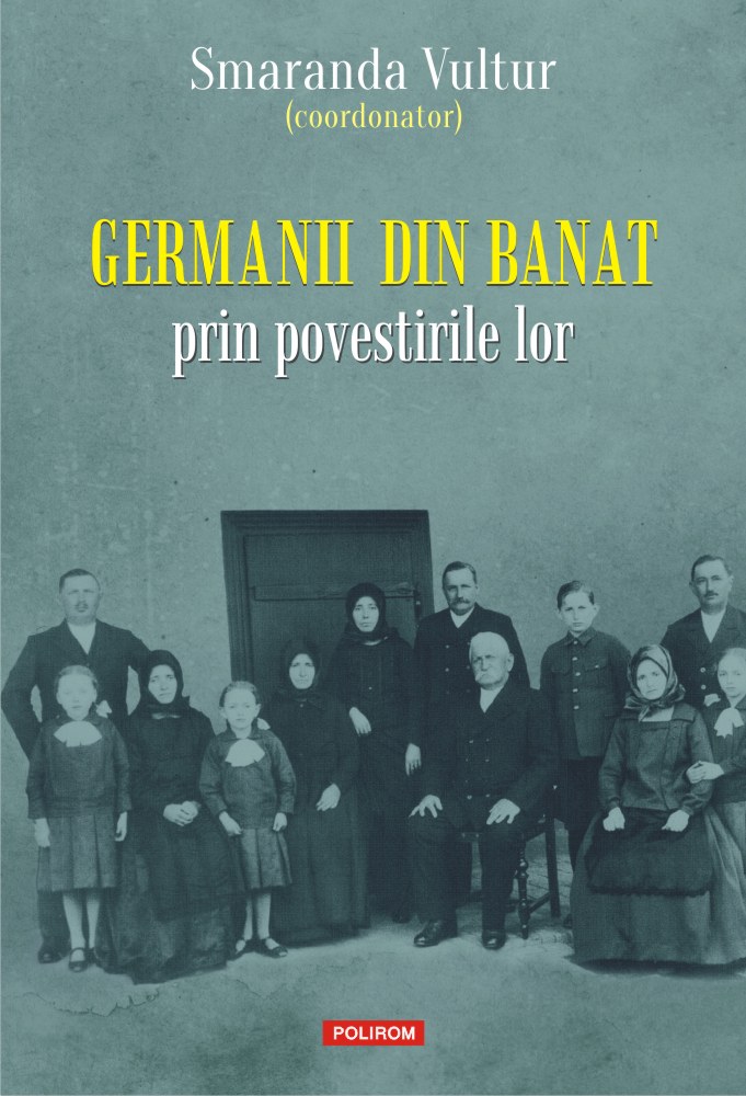 Germanii din Banat prin povestirile lor | Smaranda Vultur Banat imagine 2022