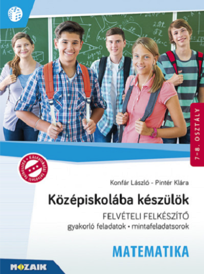 Kozepiskolaba keszulok - Felveteli felkeszito - Matematika | Konfar Laszlo, Pinter Klara - 1 | YEO