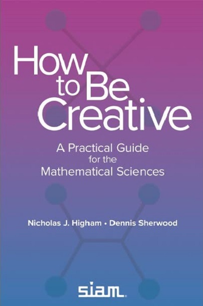 How to Be Creative | Nicholas J. Higham, Dennis Sherwood